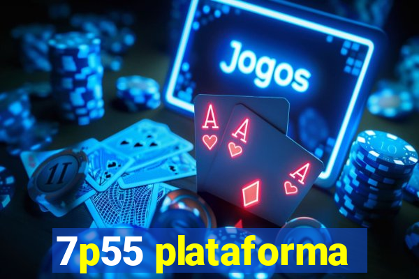 7p55 plataforma