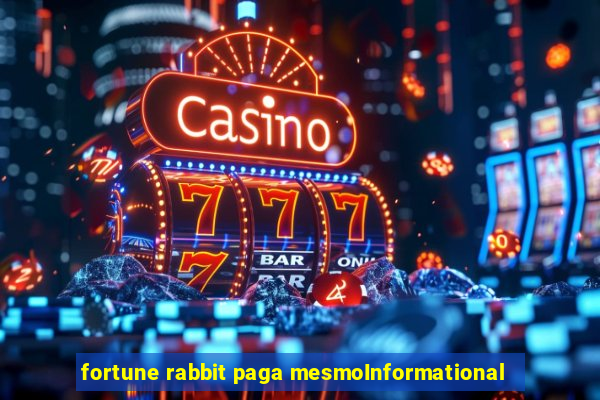 fortune rabbit paga mesmoInformational