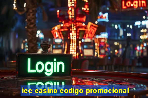 ice casino codigo promocional