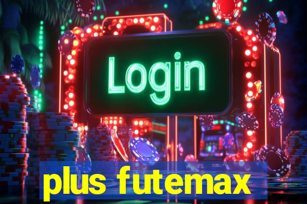 plus futemax