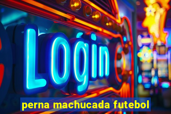 perna machucada futebol