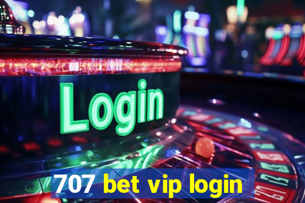 707 bet vip login