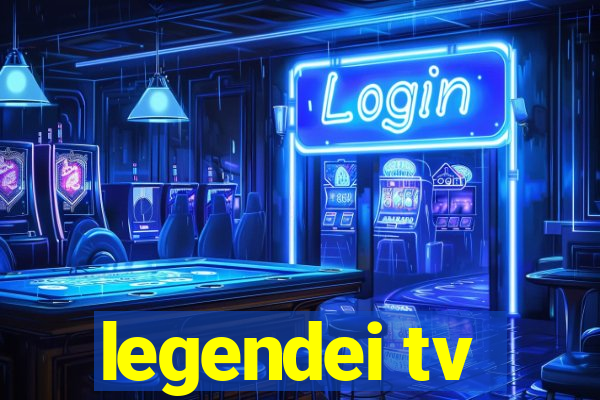 legendei tv