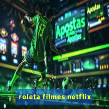 roleta filmes netflix