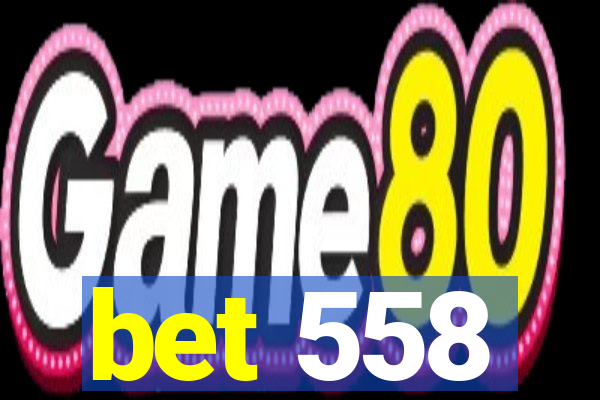 bet 558