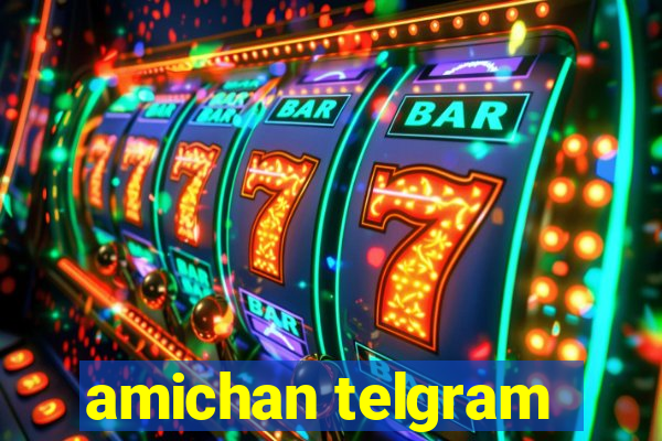 amichan telgram