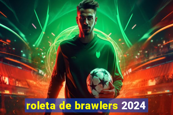 roleta de brawlers 2024