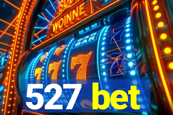 527 bet