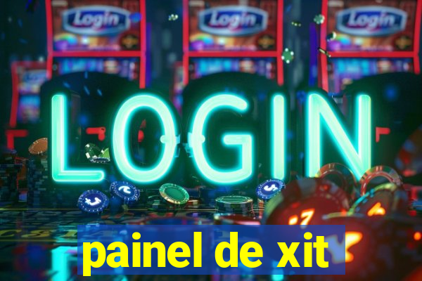 painel de xit