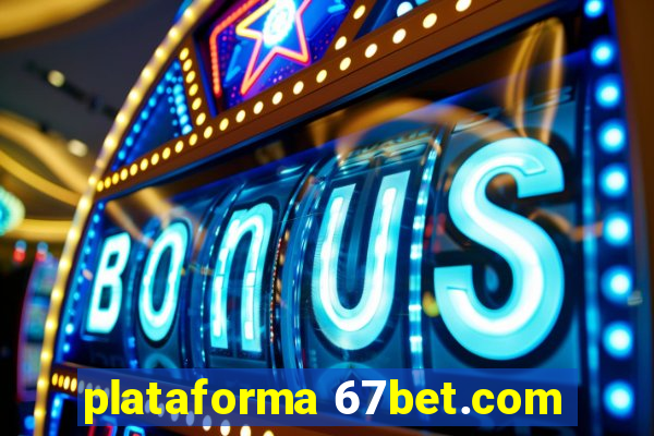 plataforma 67bet.com