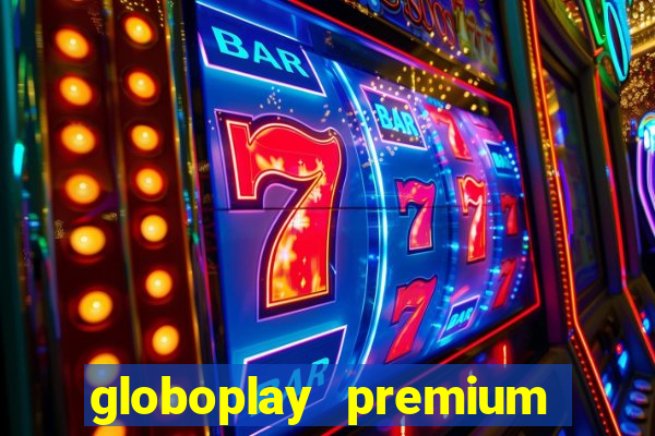 globoplay premium mod apk