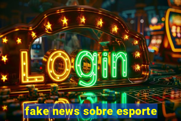 fake news sobre esporte