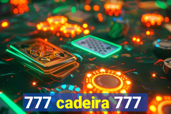 777 cadeira 777