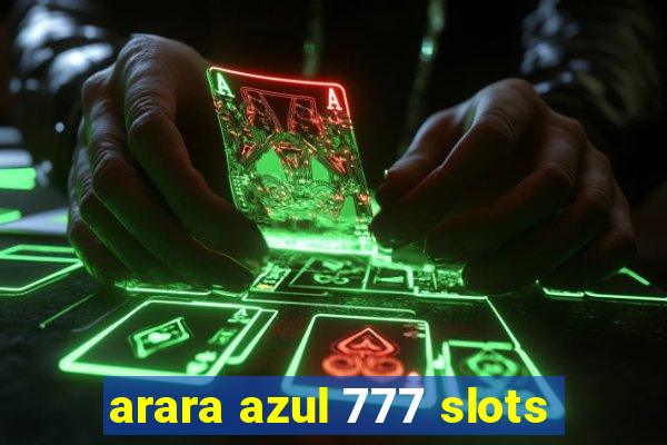 arara azul 777 slots