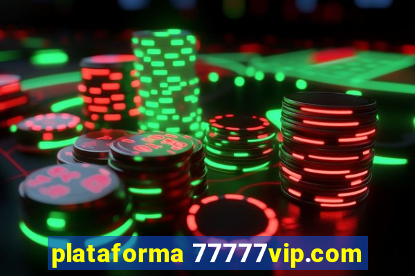 plataforma 77777vip.com