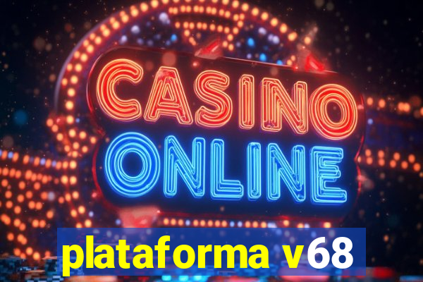 plataforma v68