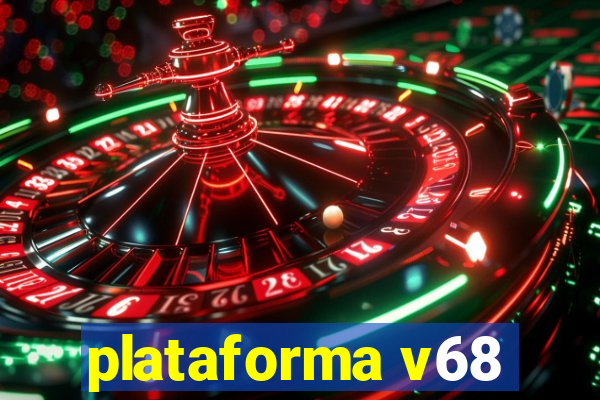 plataforma v68