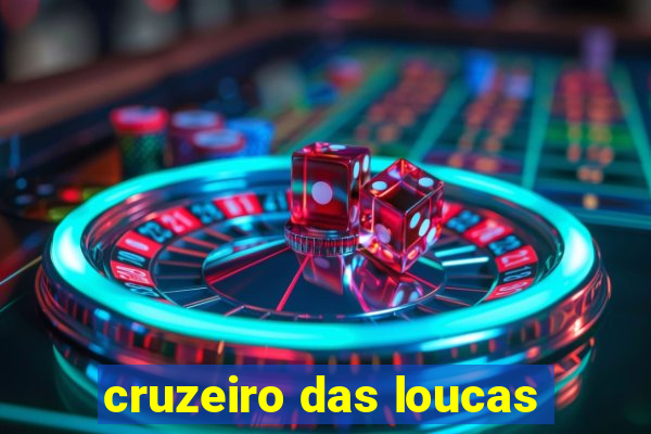 cruzeiro das loucas