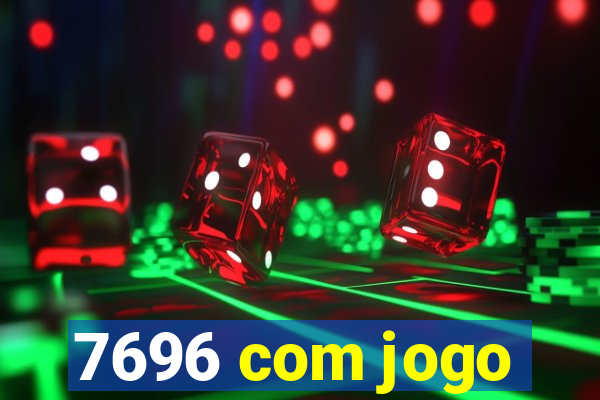 7696 com jogo