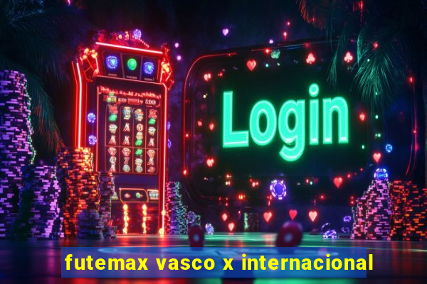 futemax vasco x internacional