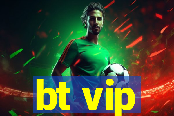 bt vip