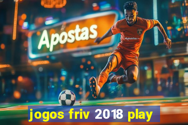 jogos friv 2018 play