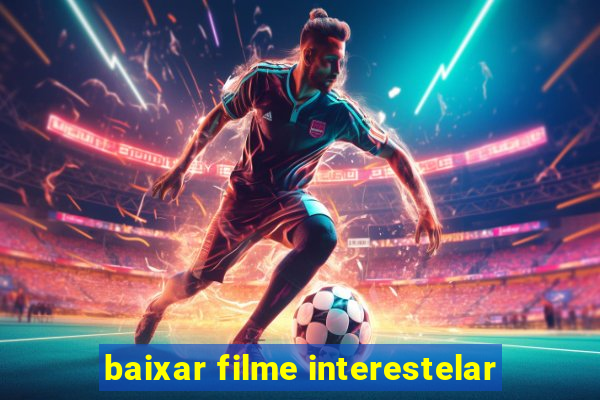 baixar filme interestelar