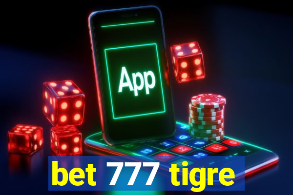 bet 777 tigre