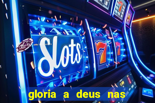 gloria a deus nas alturas cifra