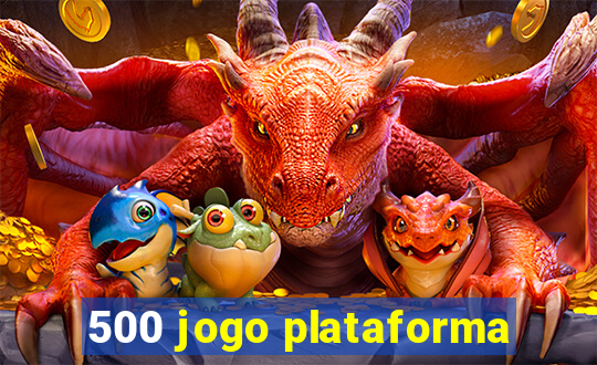 500 jogo plataforma