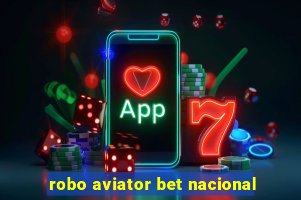 robo aviator bet nacional