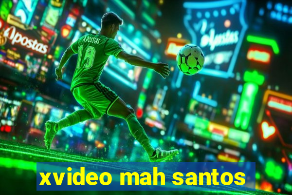 xvideo mah santos