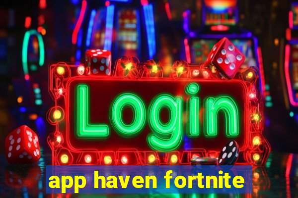 app haven fortnite