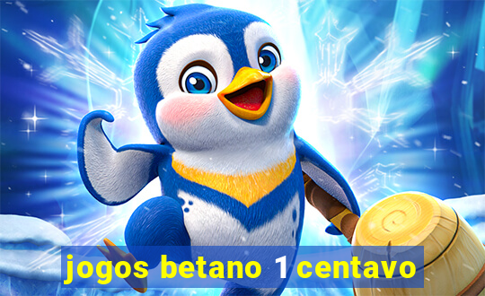 jogos betano 1 centavo