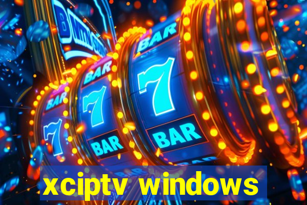 xciptv windows