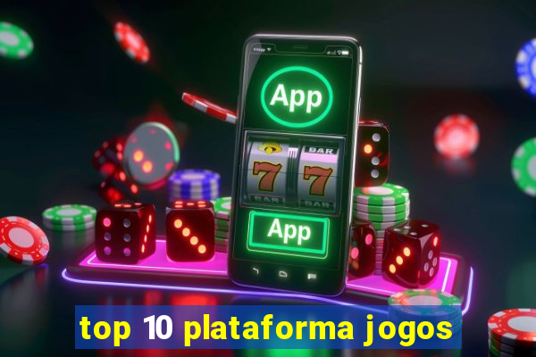 top 10 plataforma jogos