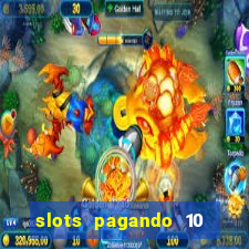 slots pagando 10 no cadastro