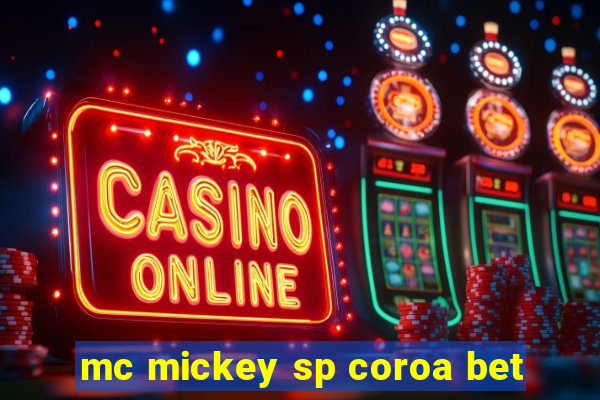 mc mickey sp coroa bet