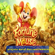 projeto natal dos sentimentos