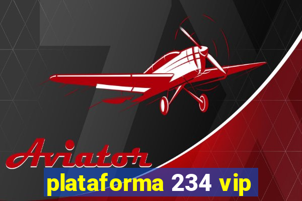 plataforma 234 vip