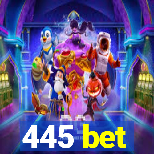 445 bet