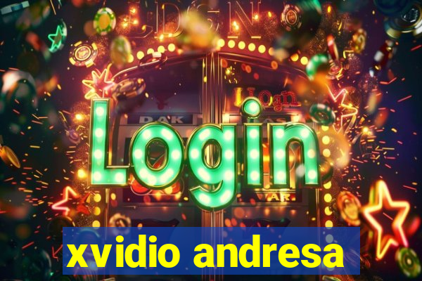 xvidio andresa