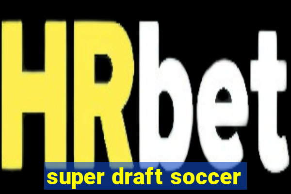 super draft soccer