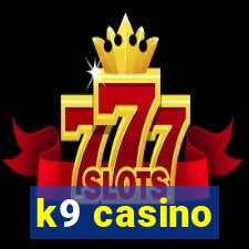 k9 casino