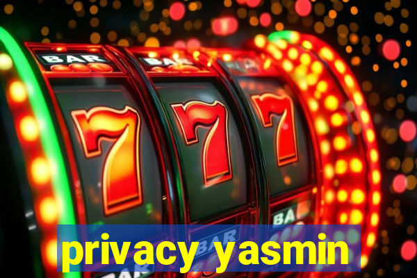 privacy yasmin