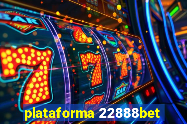 plataforma 22888bet