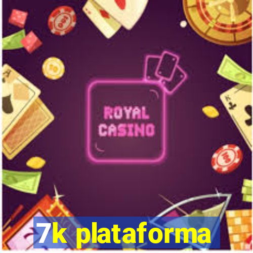 7k plataforma