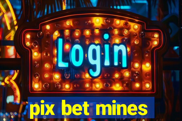 pix bet mines