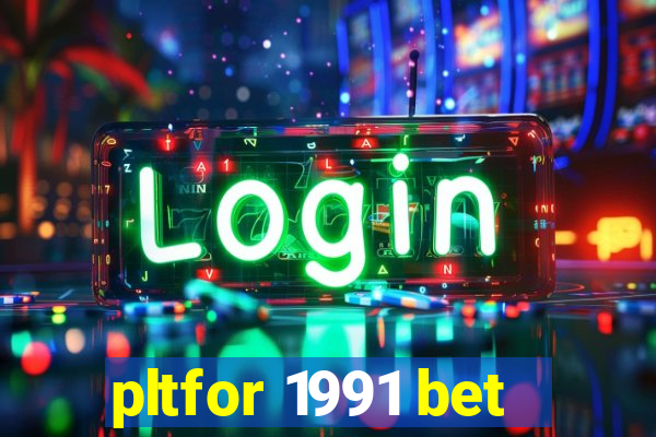 pltfor 1991 bet