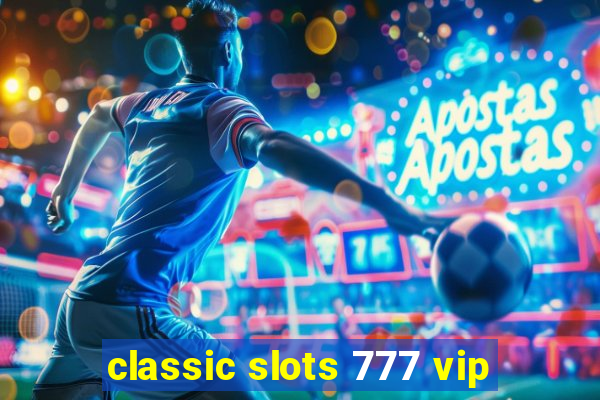 classic slots 777 vip